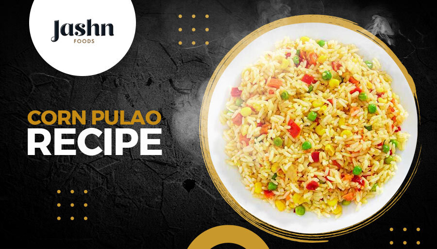 Corn Pulao Recipe